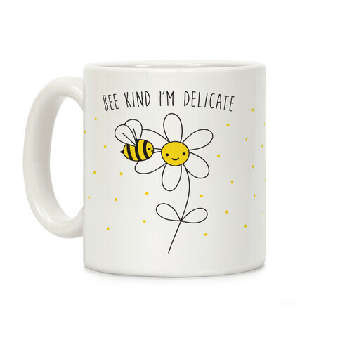 Bee Kind I'm Delicate Coffee Mug