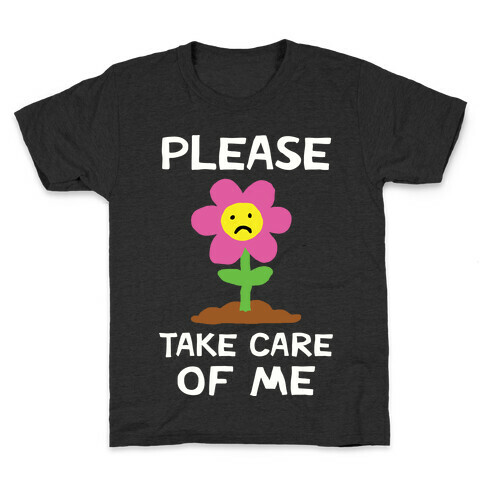 Please Take Care Of Me Flower Kids T-Shirt