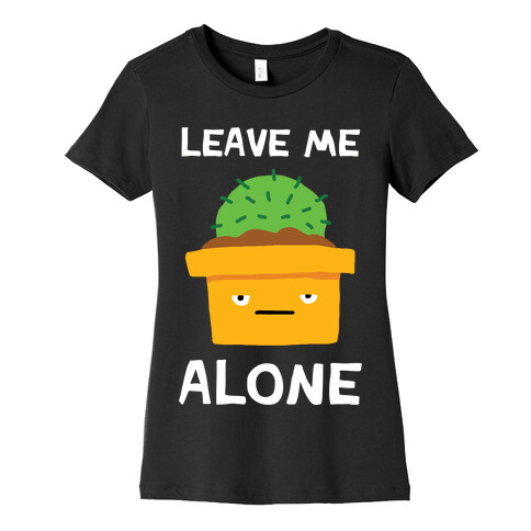 Leave Me Alone Cactus Womens T-Shirt