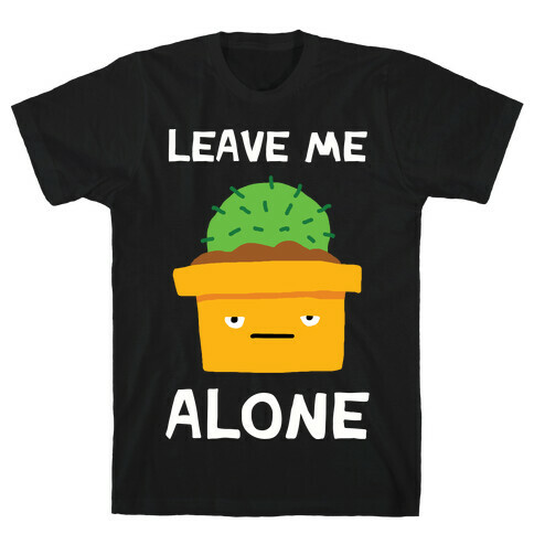 Leave Me Alone Cactus T-Shirt