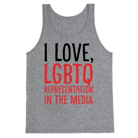 I Love LGBTQ Representation In The Media Tank Top