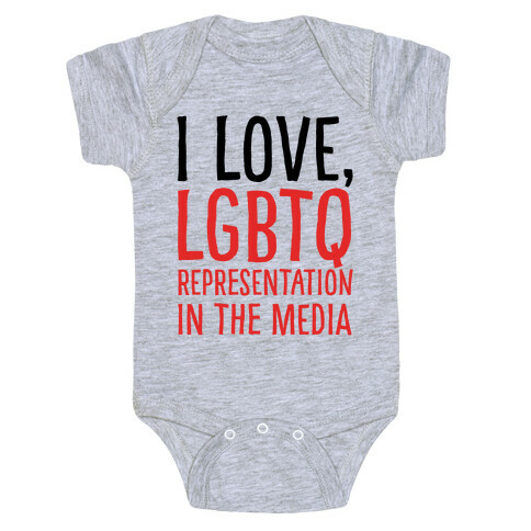 I Love LGBTQ Representation In The Media Baby One-Piece