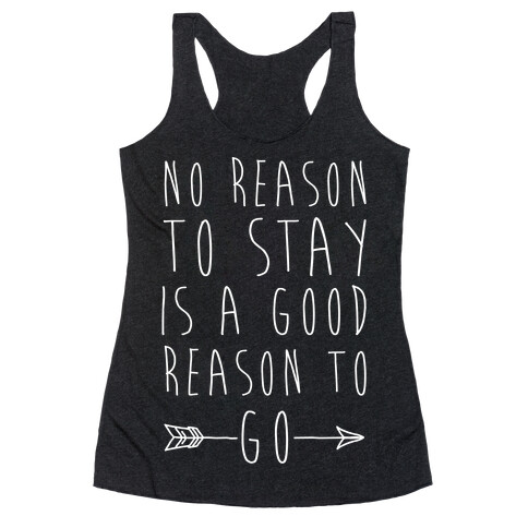 No Reason To Stay Is A Good Reason To Go White Print Racerback Tank Top