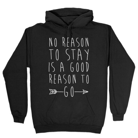 No Reason To Stay Is A Good Reason To Go White Print Hooded Sweatshirt