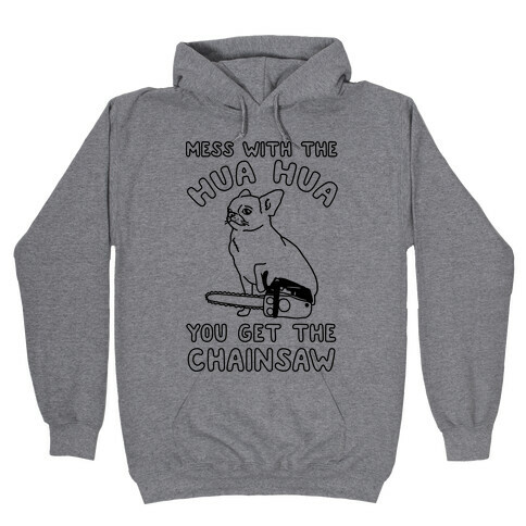 Mess With The Hua Hua You Get The Chainsaw Hooded Sweatshirt