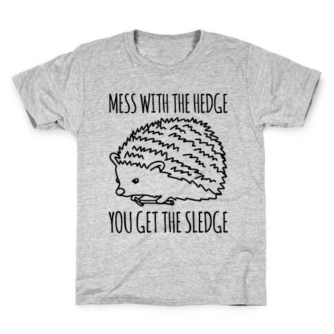 Mess With The Hedge You Get The Sledge  Kids T-Shirt