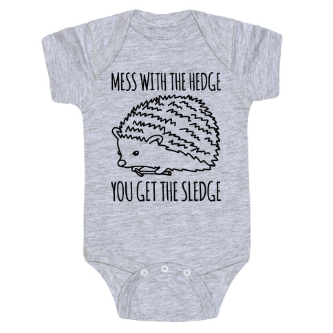 Mess With The Hedge You Get The Sledge  Baby One-Piece