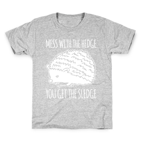 Mess With The Hedge You Get The Sledge White Print Kids T-Shirt