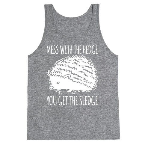 Mess With The Hedge You Get The Sledge White Print Tank Top