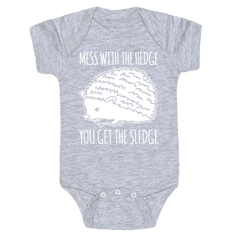 Mess With The Hedge You Get The Sledge White Print Baby One-Piece