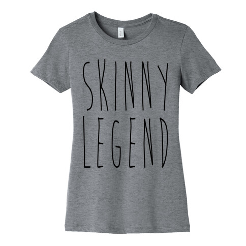 Skinny Legend  Womens T-Shirt