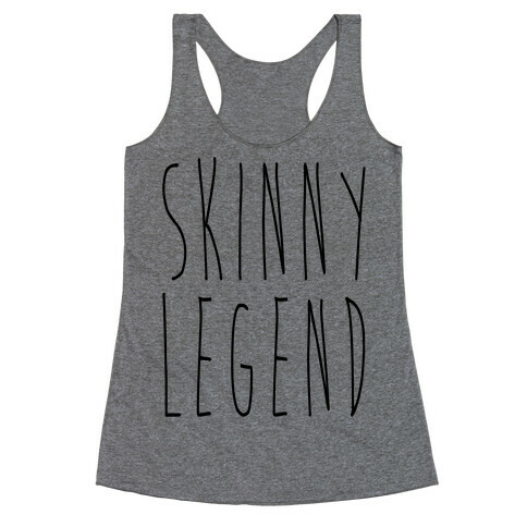 Skinny Legend  Racerback Tank Top