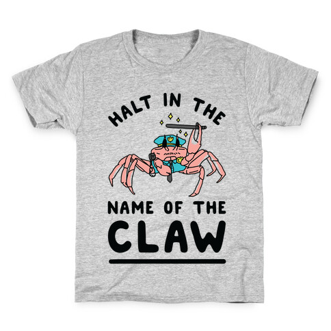 Halt in the Name of The Claw Kids T-Shirt