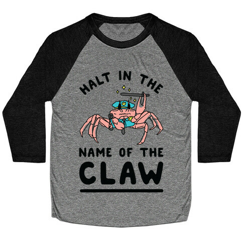 Halt in the Name of The Claw Baseball Tee