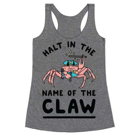 Halt in the Name of The Claw Racerback Tank Top
