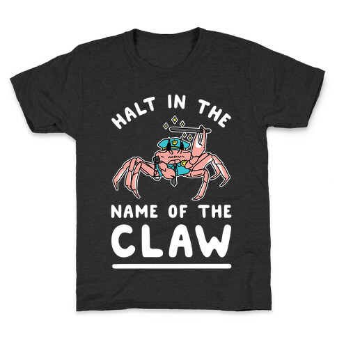 Halt in the Name of The Claw Kids T-Shirt
