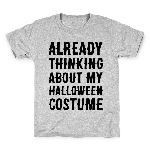 Already Thinking About My Halloween Costume Kids T-Shirt