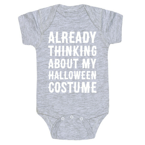 Already Thinking About My Halloween Costume Baby One-Piece