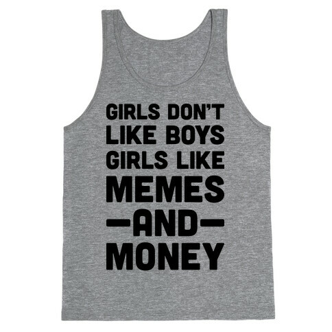 Girls Don't Like Boys Girls Like Memes And Money Tank Top