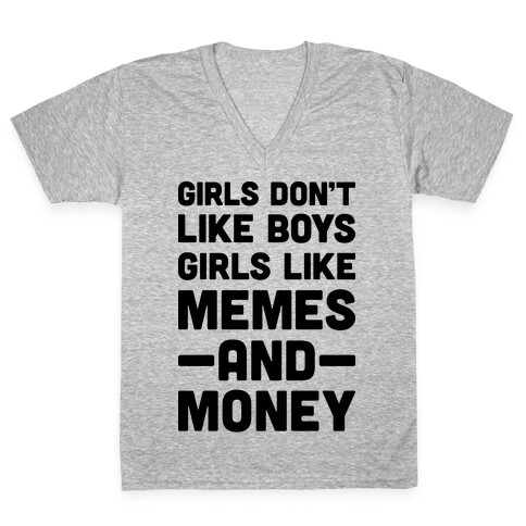 Girls Don't Like Boys Girls Like Memes And Money V-Neck Tee Shirt