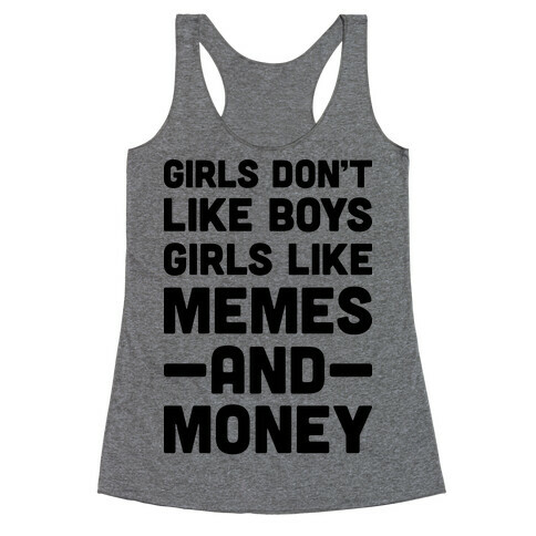 Girls Don't Like Boys Girls Like Memes And Money Racerback Tank Top