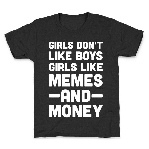 Girls Don't Like Boys Girls Like Memes And Money Kids T-Shirt