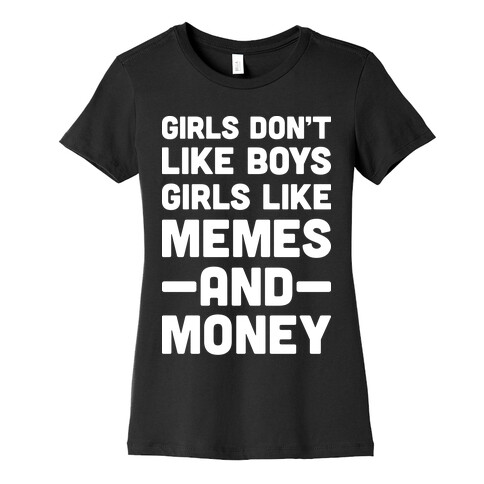 Girls Don't Like Boys Girls Like Memes And Money Womens T-Shirt