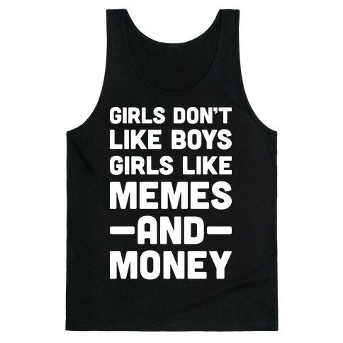 Girls Don't Like Boys Girls Like Memes And Money Tank Top