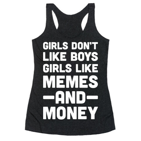 Girls Don't Like Boys Girls Like Memes And Money Racerback Tank Top