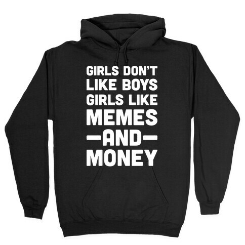 Girls Don't Like Boys Girls Like Memes And Money Hooded Sweatshirt