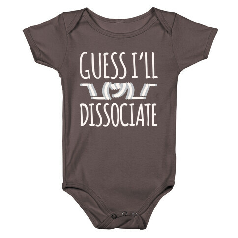 Guess I'll Dissociate White Print Baby One-Piece