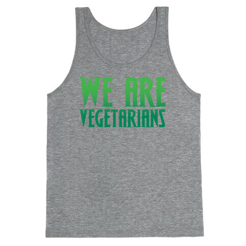 We Are Vegetarians Parody Tank Top