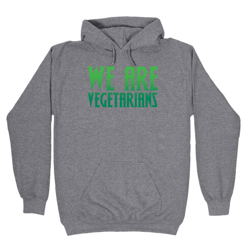 We Are Vegetarians Parody Hooded Sweatshirt