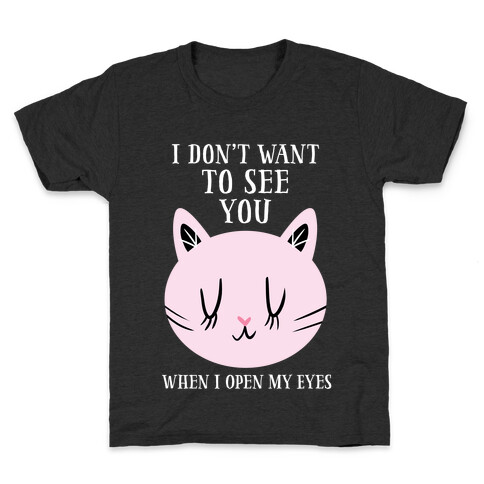 I Don't Want To See You Kids T-Shirt