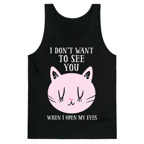 I Don't Want To See You Tank Top
