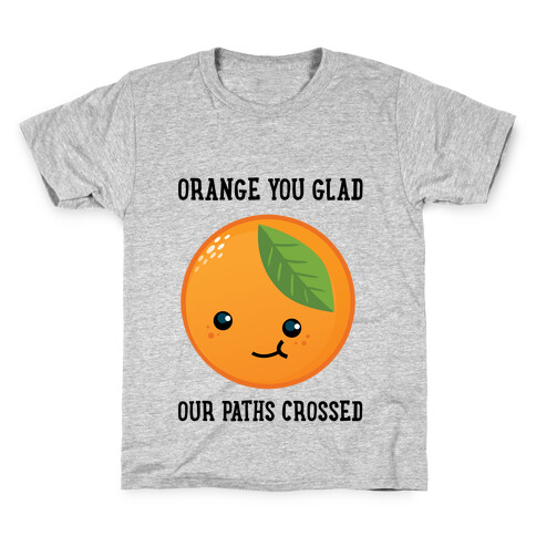 Orange You Glad Kids T-Shirt