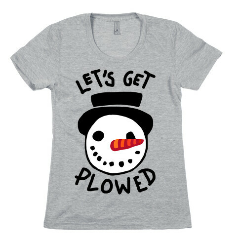 Let's Get Plowed Womens T-Shirt
