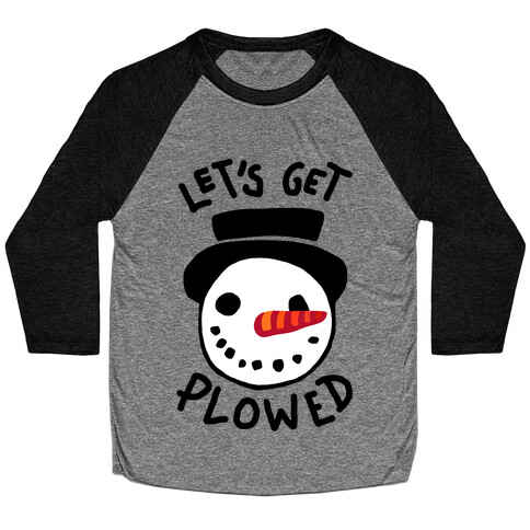 Let's Get Plowed Baseball Tee