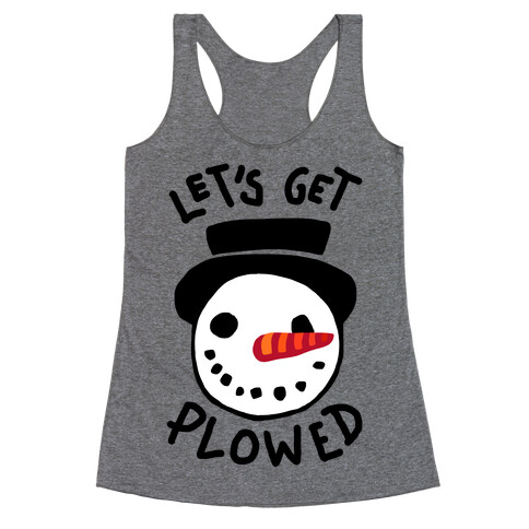 Let's Get Plowed Racerback Tank Top