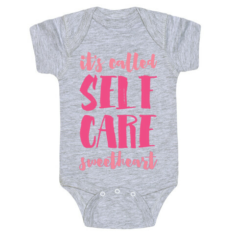 It's Called "Self Care," Sweetheart  Baby One-Piece