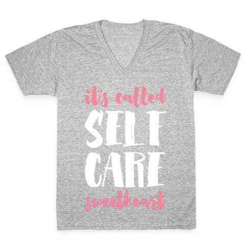 It's Called "Self-Care," Sweetheart V-Neck Tee Shirt