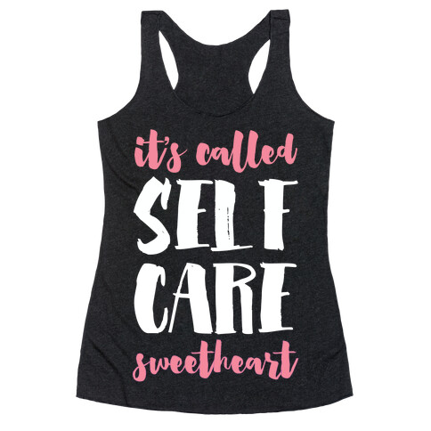 It's Called "Self-Care," Sweetheart Racerback Tank Top