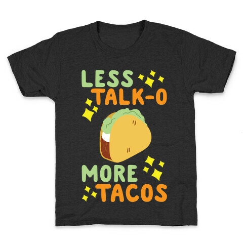Less Talk-o, More Tacos Kids T-Shirt