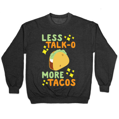 Less Talk-o, More Tacos Pullover