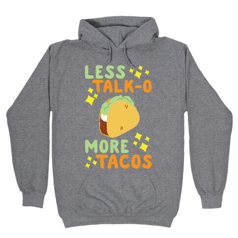 Less Talk-O, More Taco Hooded Sweatshirt