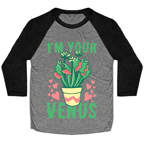 I'm Your Venus Baseball Tee