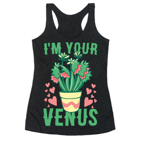 I'm Your Venus Racerback Tank Top