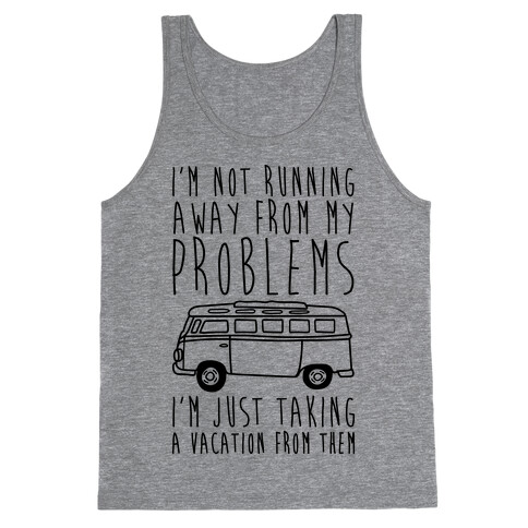 I'm Not Running Away From My Problems Tank Top