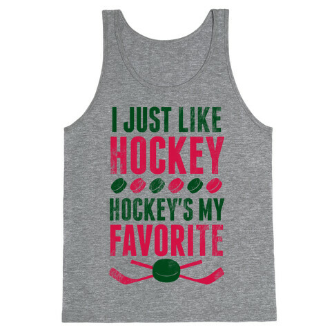 I Just Like Hockey, Hockey's My Favorite! Tank Top