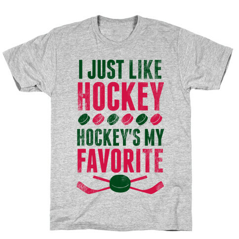 I Just Like Hockey, Hockey's My Favorite! T-Shirt